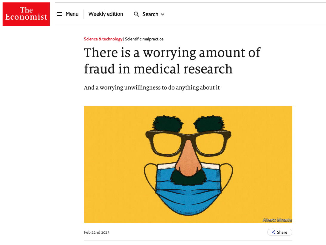 [@Economist2023-tg](https://www.economist.com/science-and-technology/2023/02/22/there-is-a-worrying-amount-of-fraud-in-medical-research)